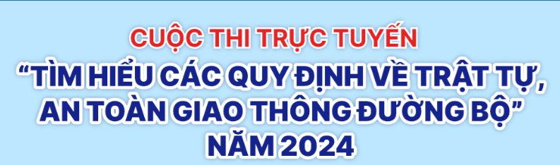 Cuộc thi trực tuyến:"Tìm hiểu các quy định về trật
